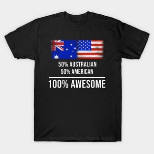 50% Australian 50% American 100% Awesome - Gift for American Heritage From America T-Shirt